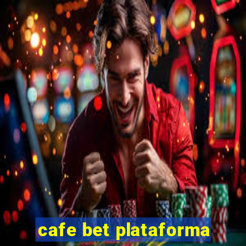 cafe bet plataforma