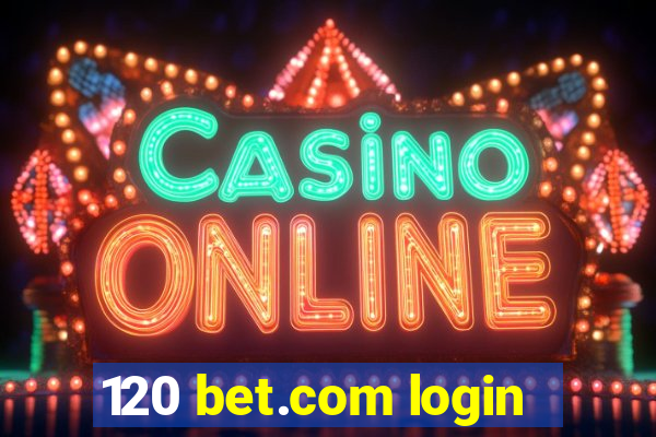 120 bet.com login