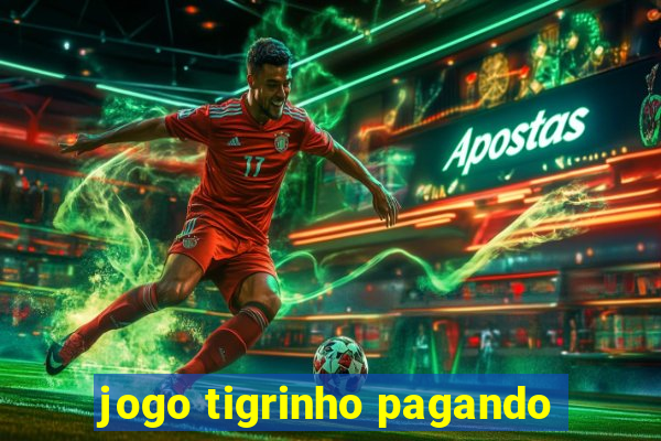 jogo tigrinho pagando