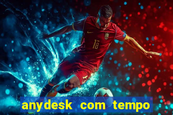 anydesk com tempo de uso