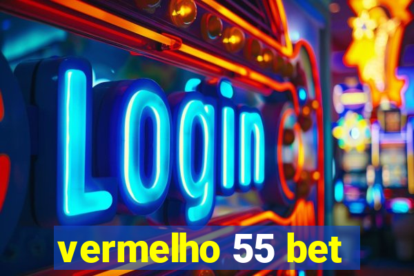 vermelho 55 bet