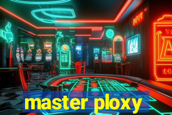 master ploxy