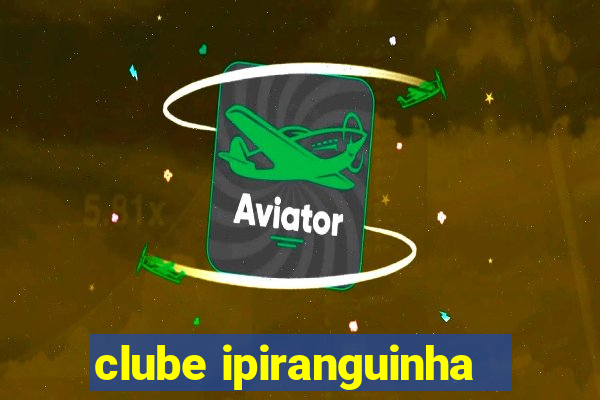 clube ipiranguinha