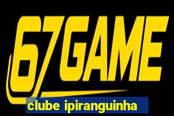 clube ipiranguinha