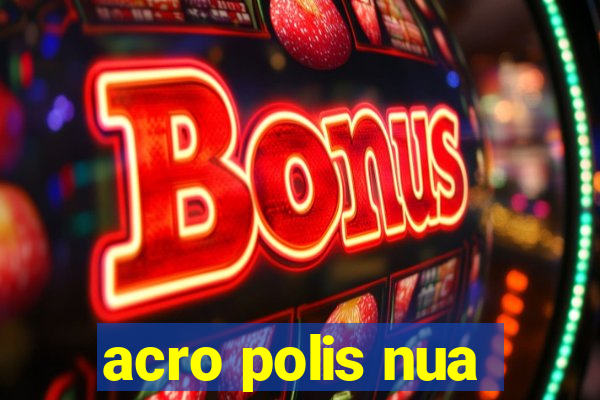 acro polis nua