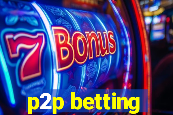 p2p betting