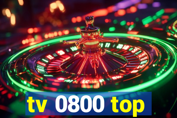 tv 0800 top