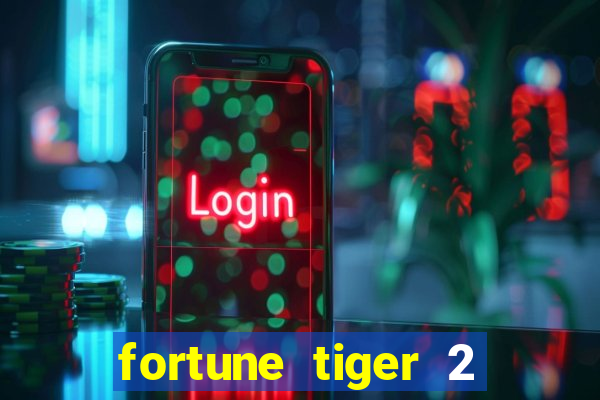 fortune tiger 2 demo free