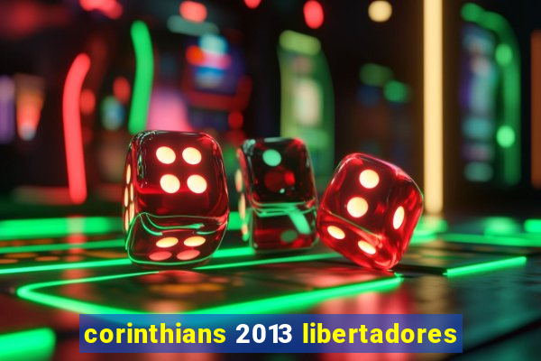 corinthians 2013 libertadores