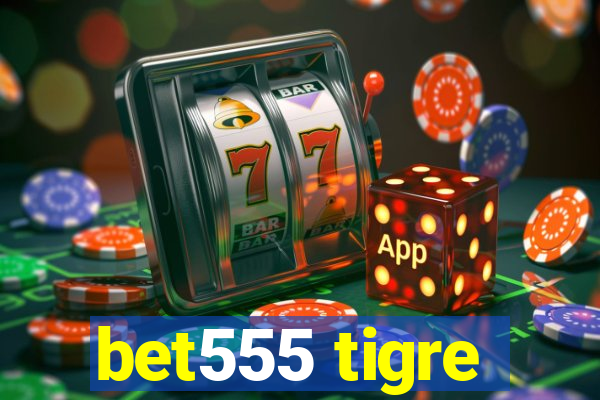 bet555 tigre