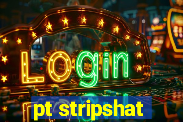 pt stripshat