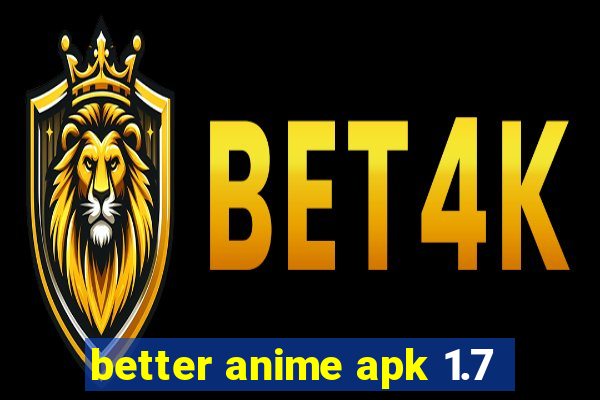 better anime apk 1.7