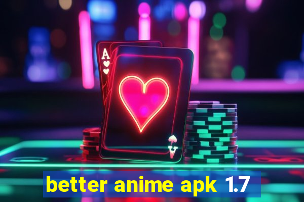 better anime apk 1.7