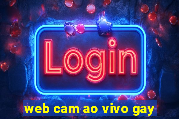 web cam ao vivo gay