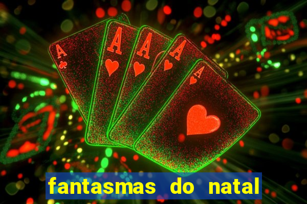 fantasmas do natal passado, presente e futuro fantasma do passado