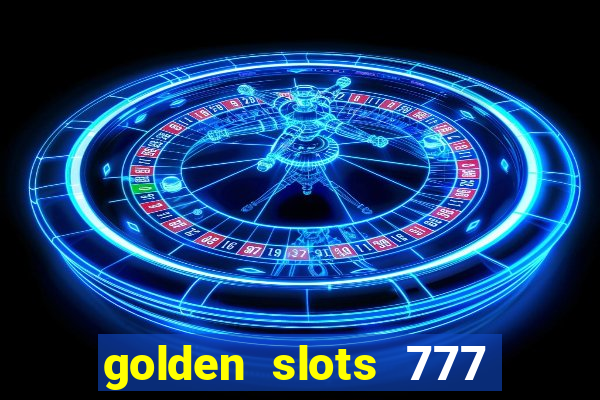 golden slots 777 paga mesmo