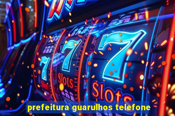 prefeitura guarulhos telefone