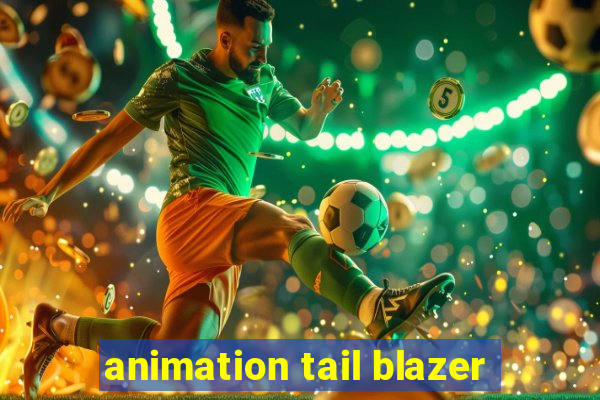 animation tail blazer