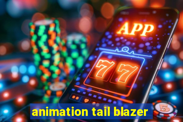 animation tail blazer