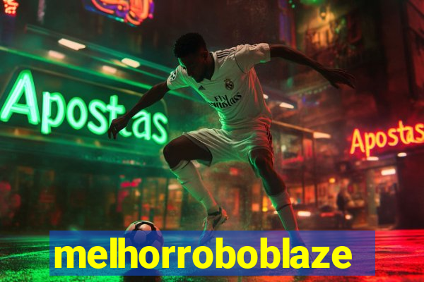 melhorroboblaze