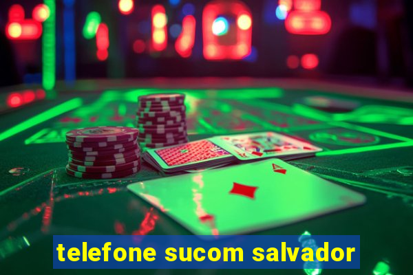 telefone sucom salvador