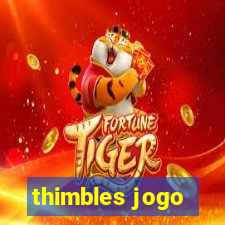 thimbles jogo