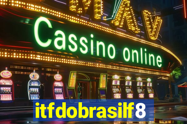 itfdobrasilf8