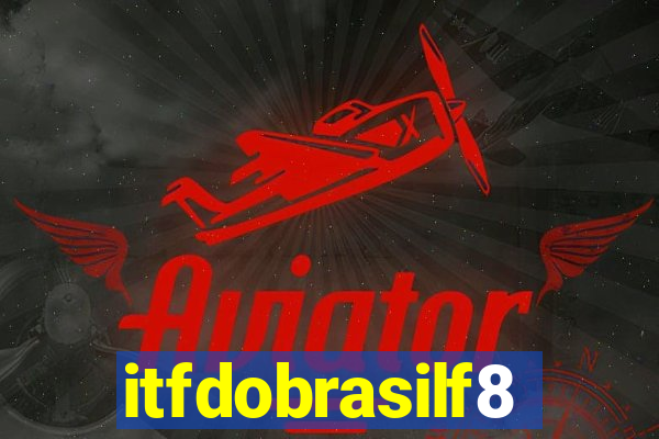 itfdobrasilf8