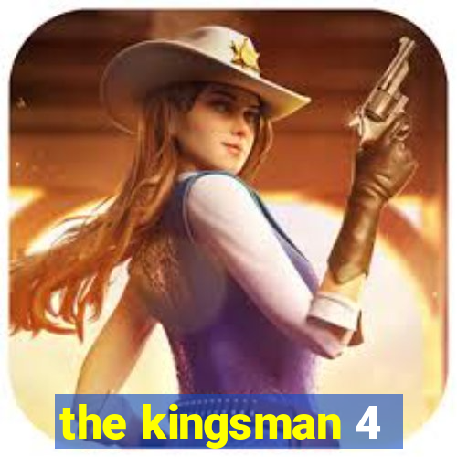 the kingsman 4