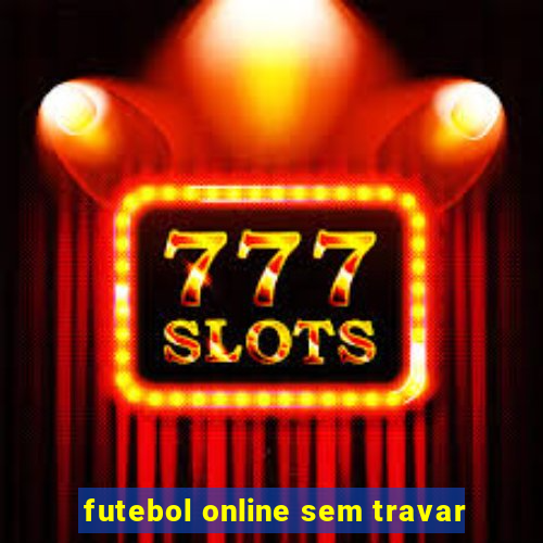 futebol online sem travar