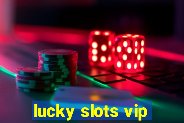 lucky slots vip