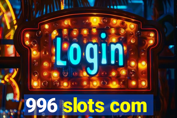 996 slots com