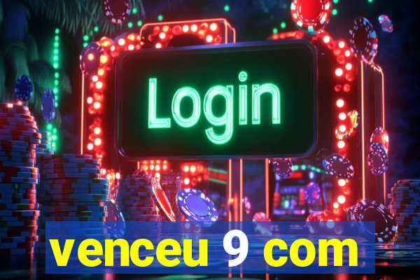 venceu 9 com