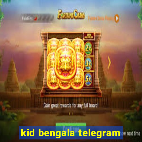 kid bengala telegram