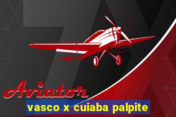 vasco x cuiaba palpite