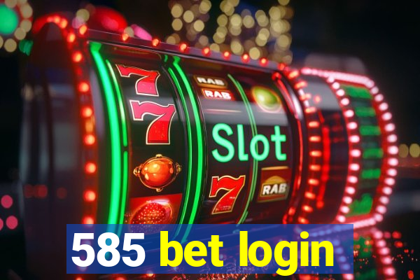 585 bet login