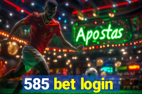 585 bet login