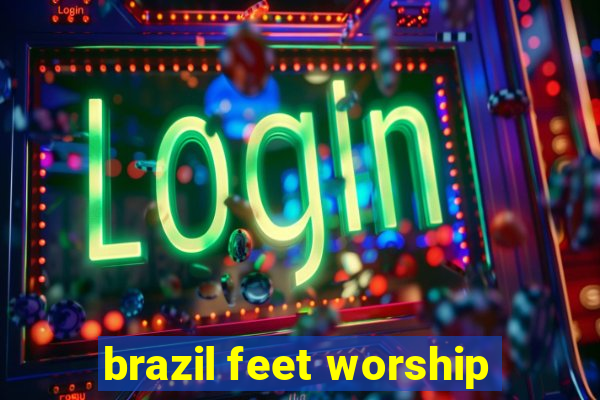 brazil feet worship