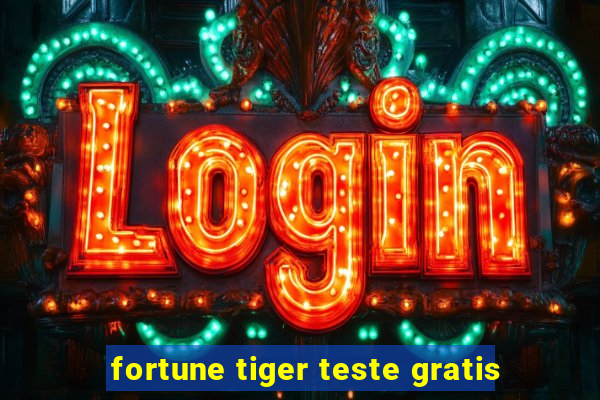 fortune tiger teste gratis