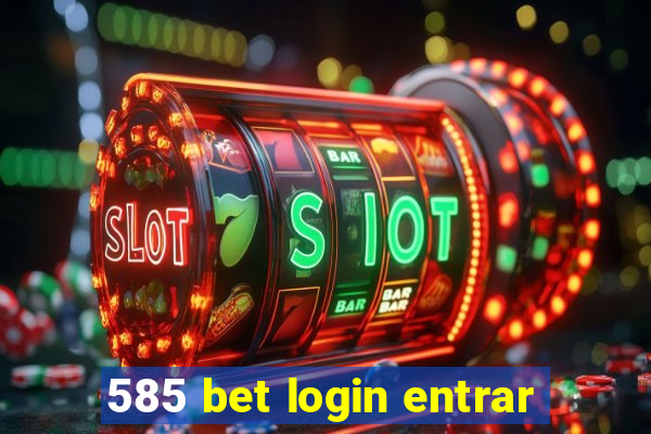 585 bet login entrar