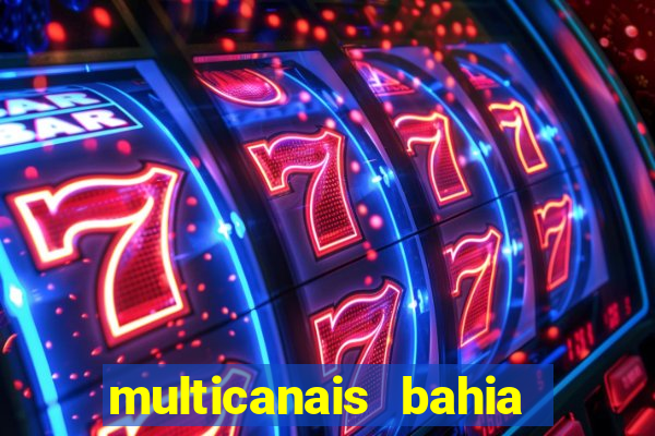 multicanais bahia ao vivo