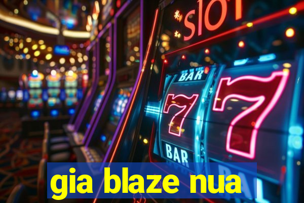 gia blaze nua