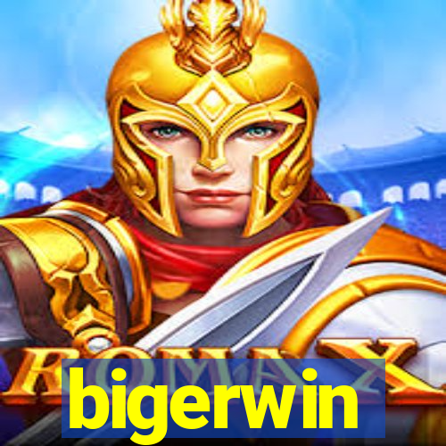 bigerwin