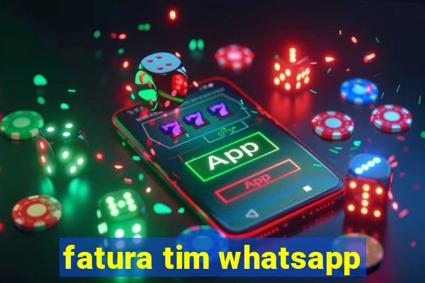 fatura tim whatsapp