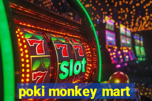 poki monkey mart