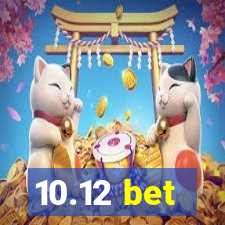 10.12 bet