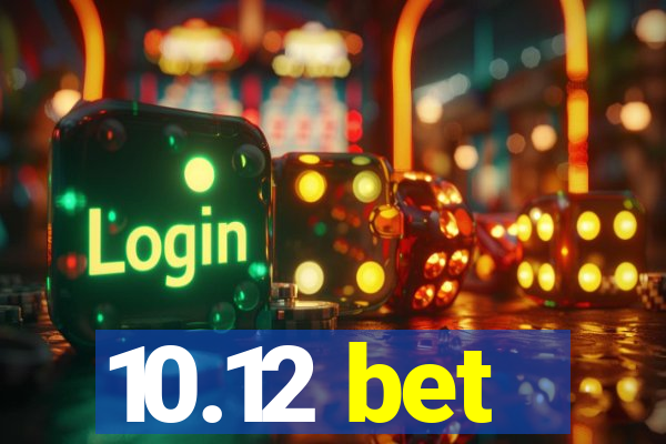 10.12 bet