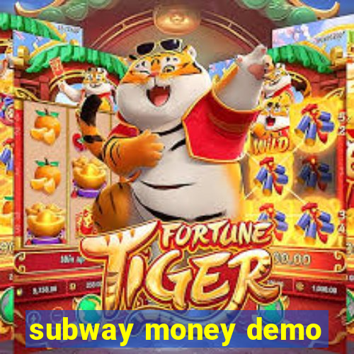 subway money demo