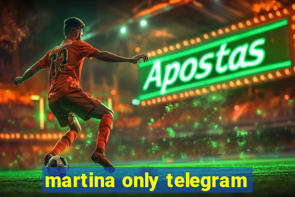 martina only telegram