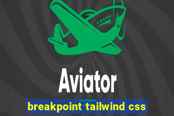 breakpoint tailwind css